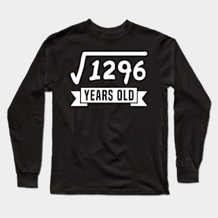 Square Root of 1296 36 Years Old Funny Birthday Mathematics Long Sleeve T-Shirt